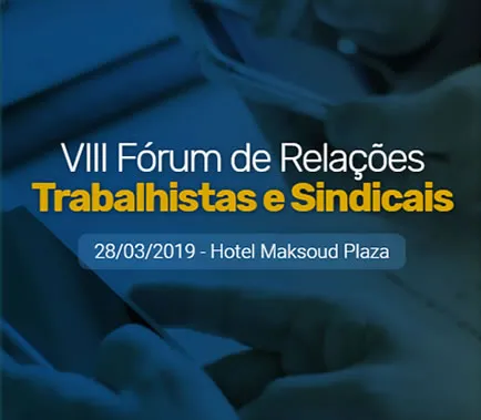 VIII Fórum de Relações Trabalhistas e Sindicais